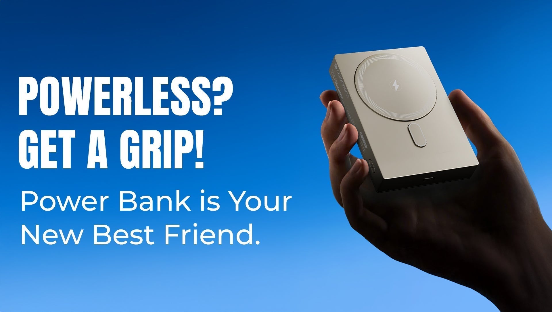 Powerless? Get a Grip! Power Bank is Your New Best Friend.